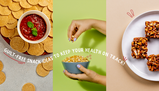 Guilt-free snack ideas to keep your Health on track!