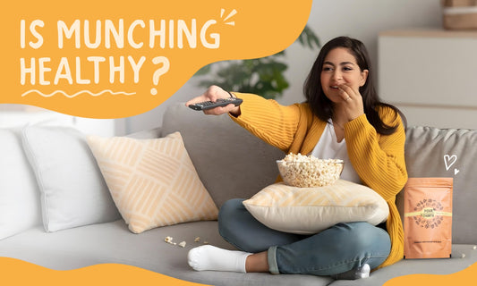 IS MUNCHING HEALTHY?